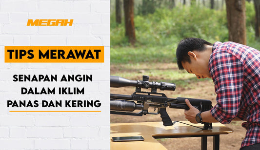 TIPS MERAWAT SENAPAN ANGIN DALAM IKLIM PANAS DAN KERING