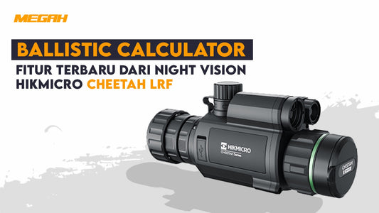 Ballistic Calculator; Fitur Terbaru dari Night Vision HikMicro Cheetah LRF